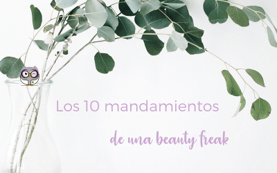 Los diez mandamientos de una beauty freak